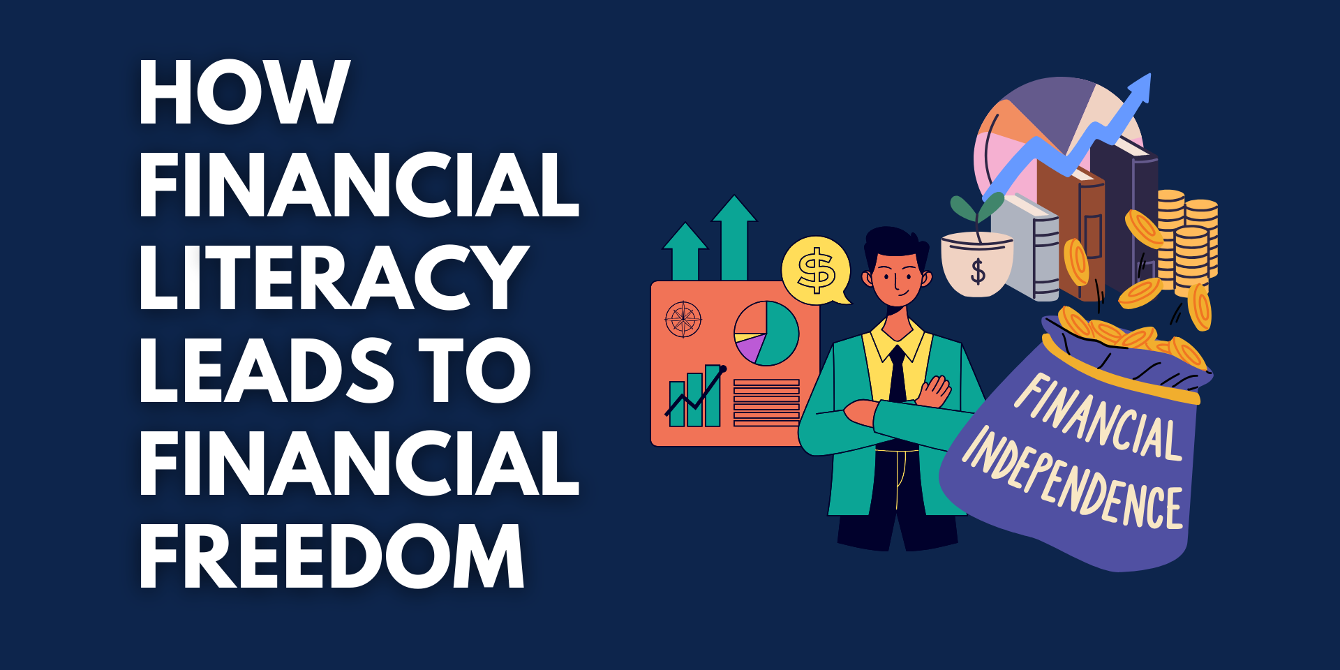 Financial literacy leads to financial freedom—key steps to money management and independence.