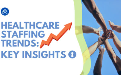 Healthcare Staffing Trends: Key Insights