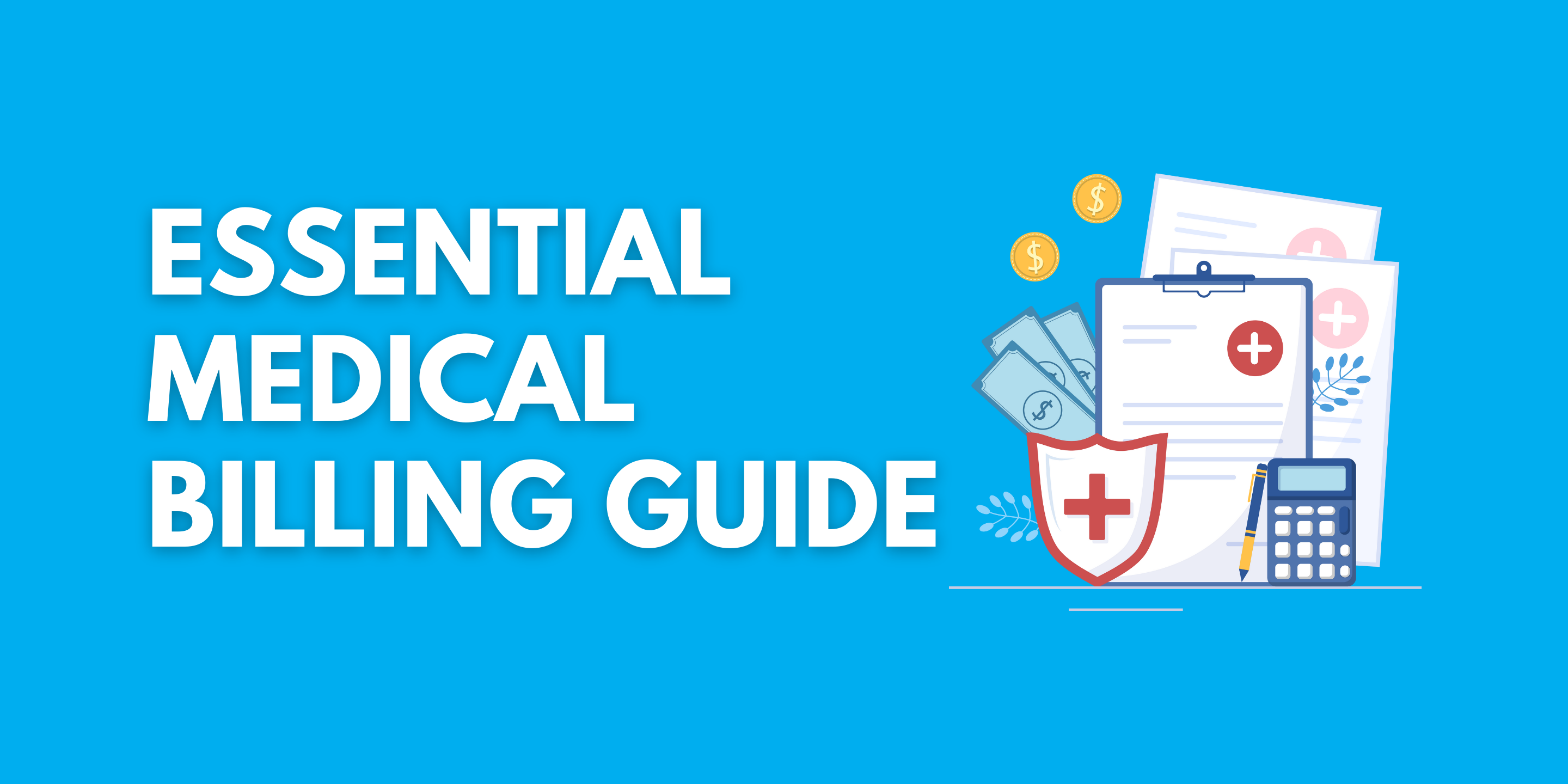 Essential medical billing guide illustration showing healthcare forms, calculator, dollar bills, and medical insurance shield — visual for blog post on improving medical billing accuracy and practice revenue." This version includes keywords aligned with blog SEO strategies such as: medical billing guide healthcare forms improving billing accuracy practice revenue