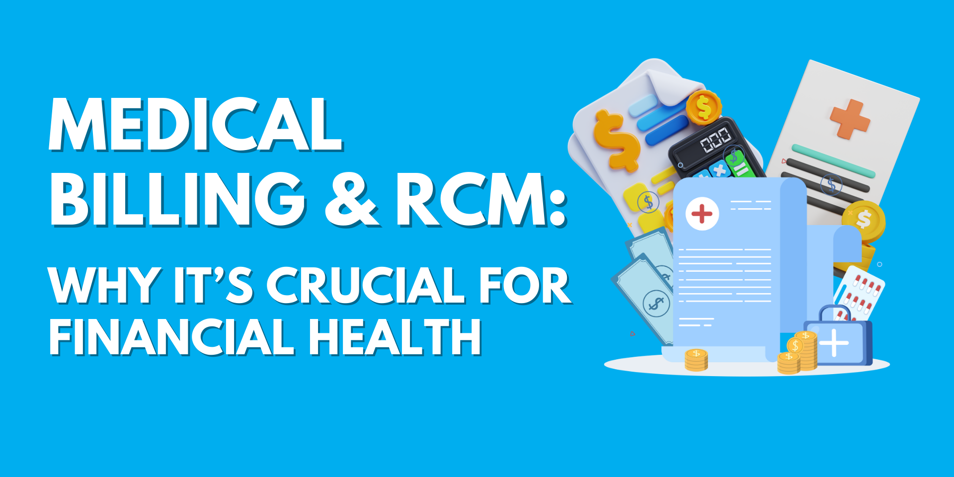 Graphic showing medical billing documents, money icons, and health-related symbols with the text 'Medical Billing & RCM: Why It’s Crucial for Financial Health' on a blue background.