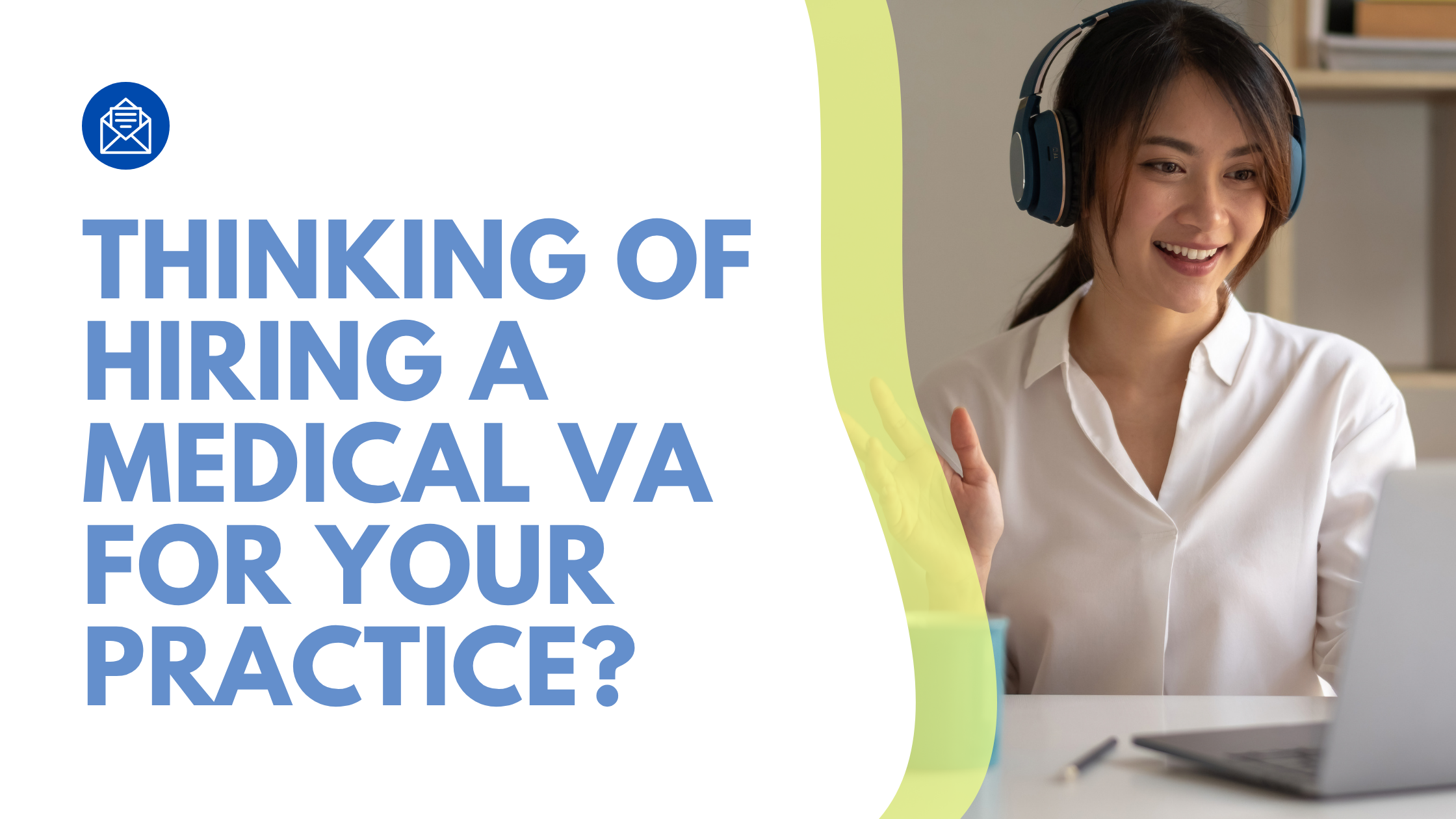 Medical virtual assistant benefits for healthcare practices - hiring guide for doctors and clinicians