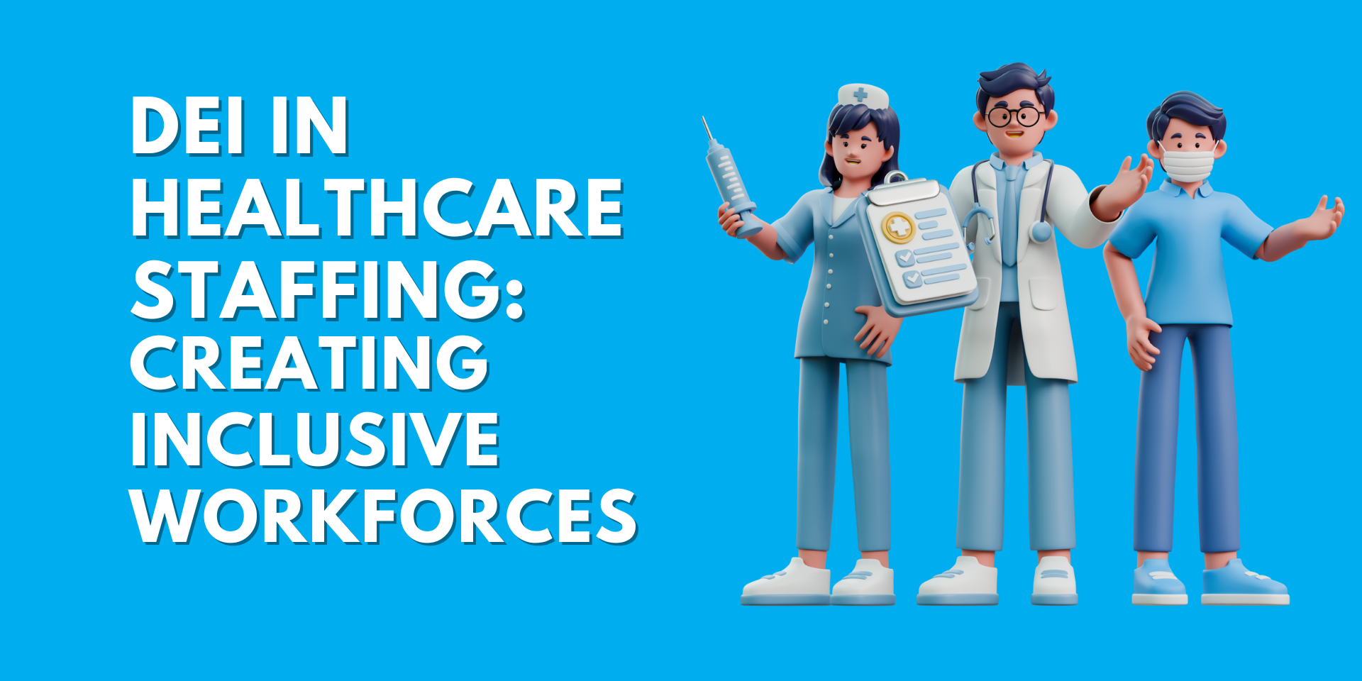 Graphic text: DEI in Healthcare Staffing Creating Inclusive Workforces - diversity in medical teams