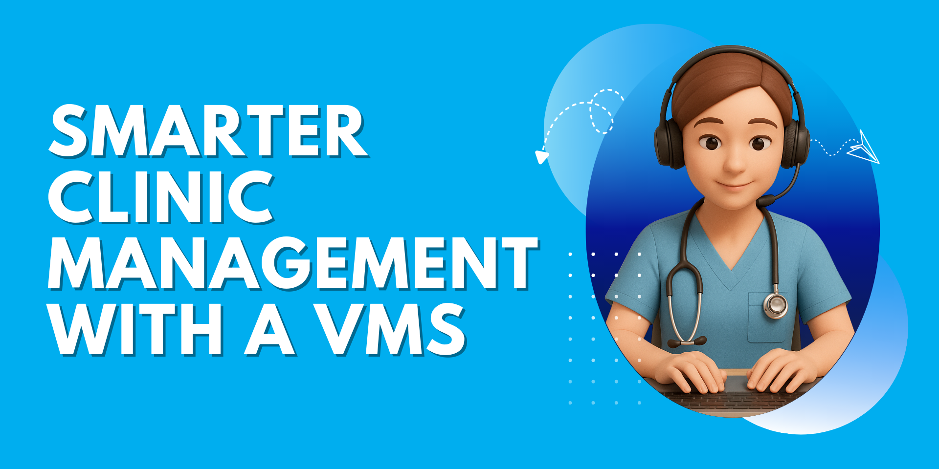 3D illustration of a virtual medical assistant nurse wearing a headset and stethoscope, working on a laptop, with the text “Smarter Clinic Management with a VMS” on a blue background.