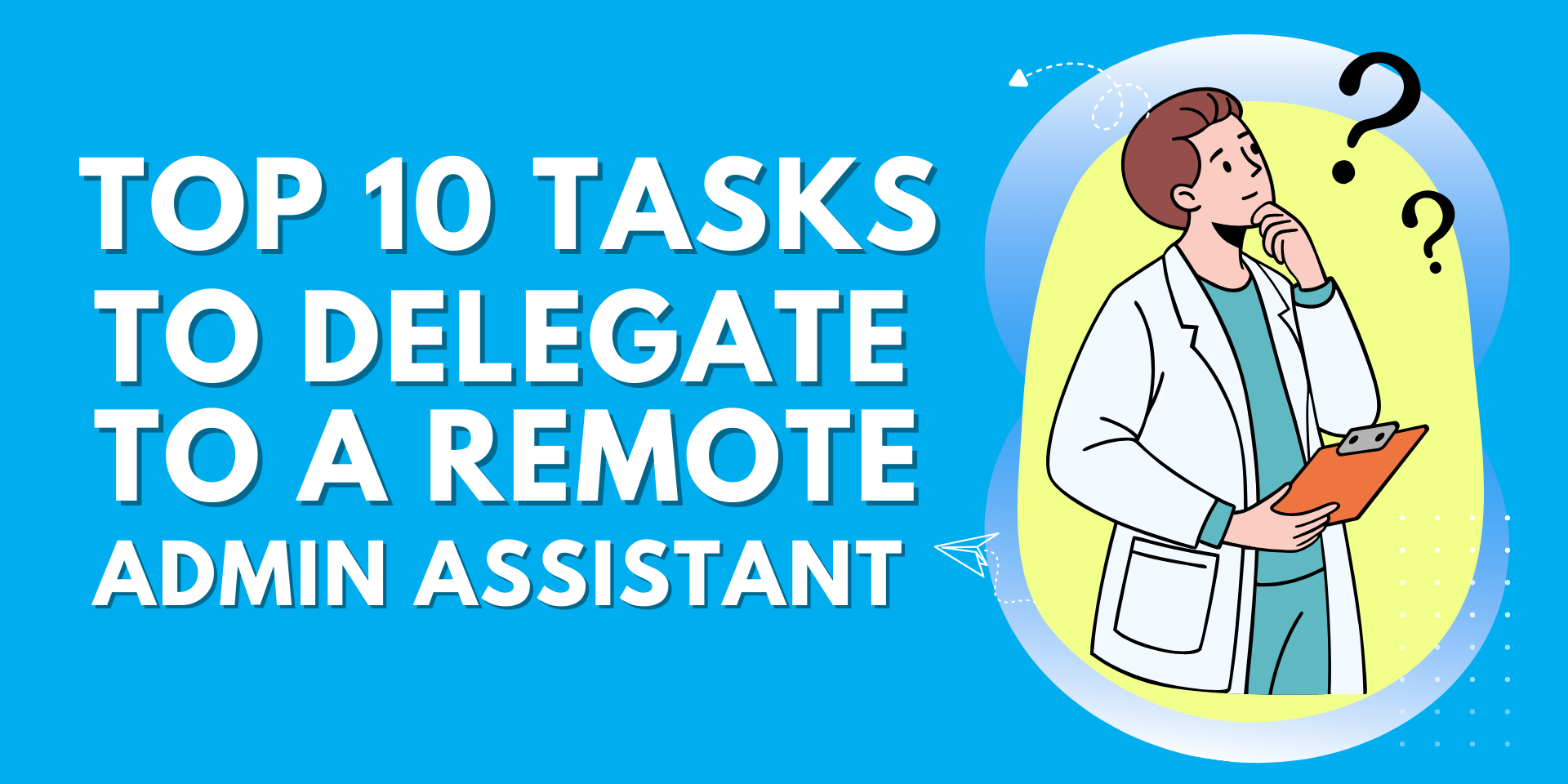 Doctor holding a clipboard, looking thoughtful with question marks, symbolizing medical tasks that can be delegated to a remote administrative assistant.