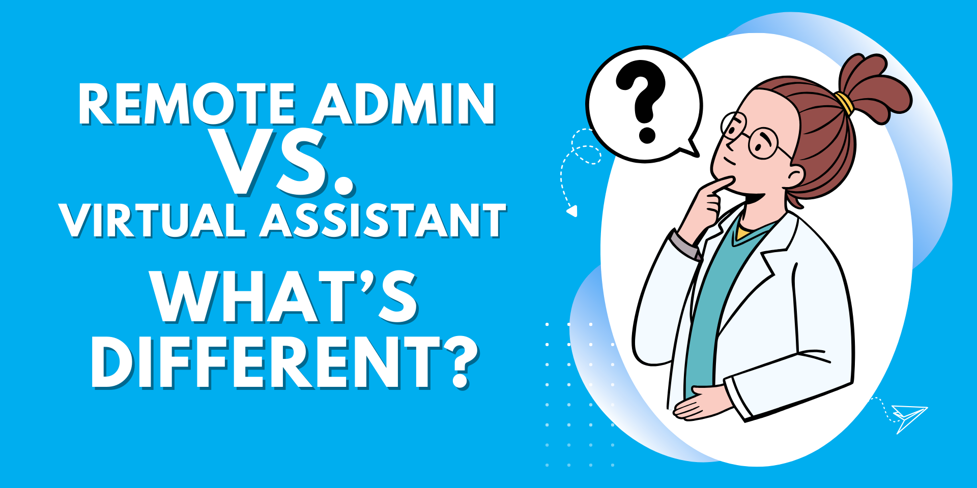 Illustration with text “Remote Admin vs. Virtual Assistant – What’s Different?” featuring a professional woman thinking with a question mark icon.