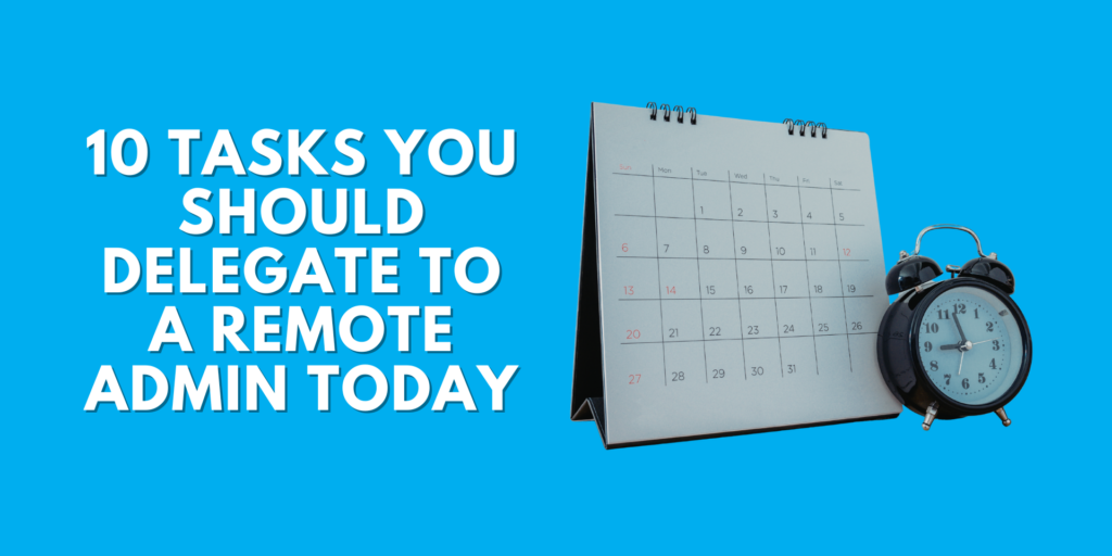 Blog banner titled "10 Tasks You Should Delegate to a Remote Admin Today" with a desk calendar and black alarm clock on a bright blue background