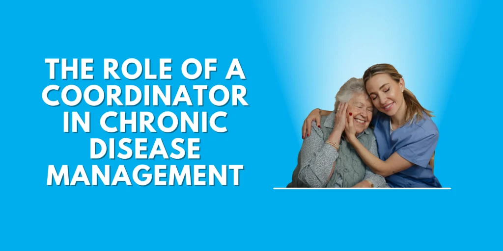 Blog banner titled 'The Role of a Coordinator in Chronic Disease Management' featuring a young female healthcare worker in blue scrubs warmly embracing a smiling elderly woman patient