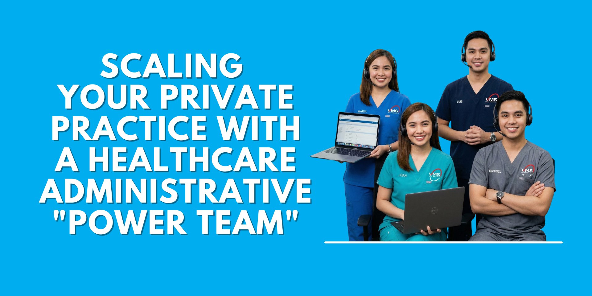 Four Filipino healthcare administrative virtual assistants in medical scrubs with headsets and laptops, representing a healthcare administrative power team for private practice scaling.