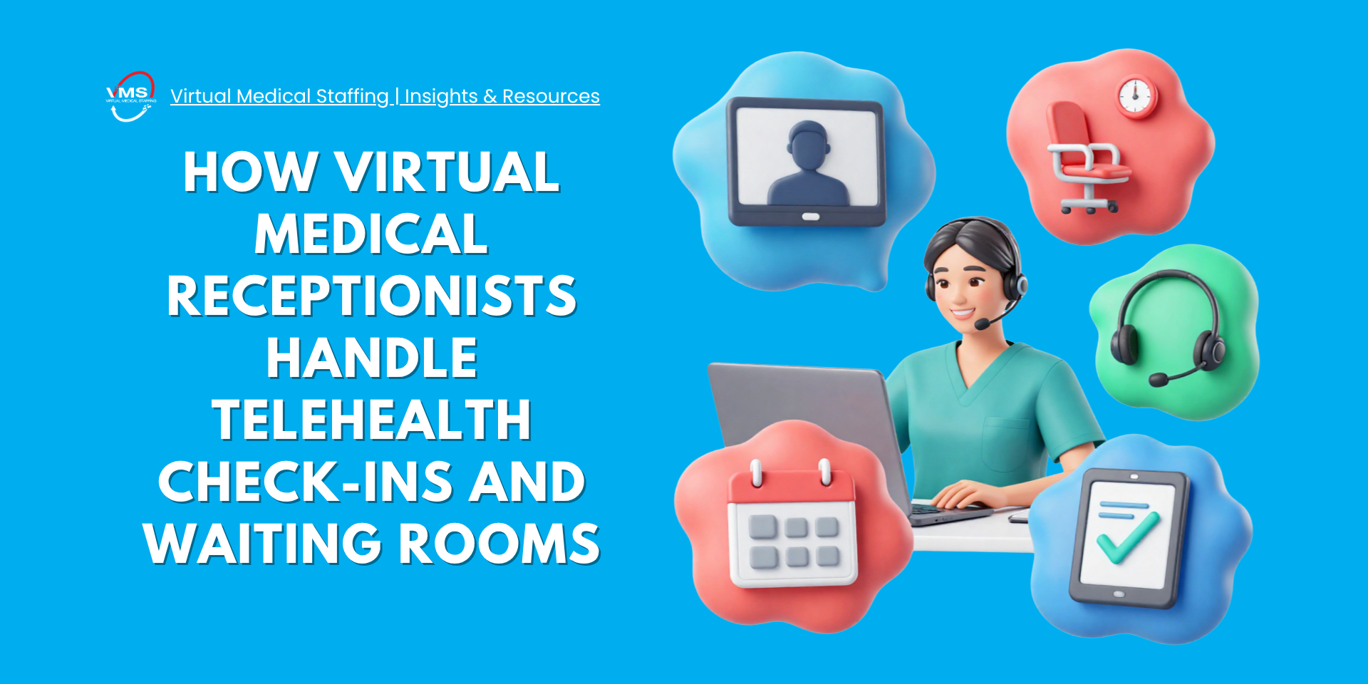 Graphic featuring the text "How Virtual Medical Receptionists Handle Telehealth Check-Ins and Waiting Rooms" next to a 3D cartoon illustration of a medical receptionist in green scrubs wearing a headset working on a laptop, surrounded by floating icons of a video call, calendar, office chair, headset, and checkmark clipboard against a blue background.
